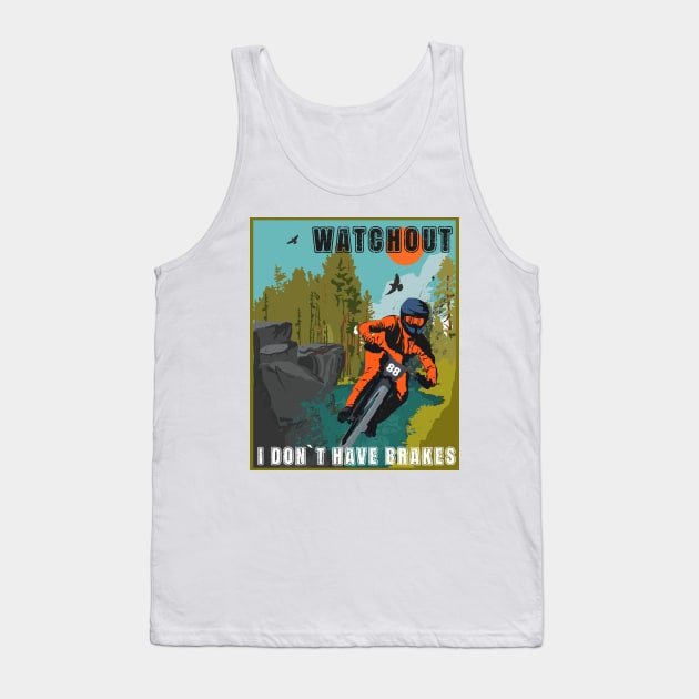 Watchout I dont have brakes funny saying sarcastic mountain bike Tank Top by HomeCoquette